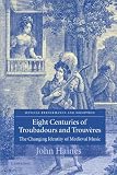Eight Centuries of Troubadours and Trouvères: The Changing Identity of Medieval Music (Musical Performance and Reception)