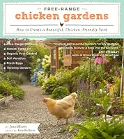 Free-Range Chicken Gardens: How to Create a Beautiful, Chicken-Friendly Yard