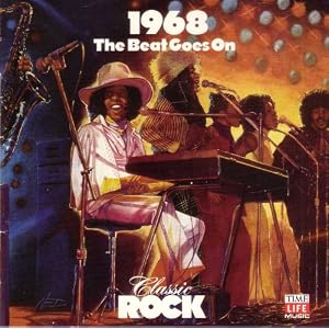 1968: The Beat Goes On (Time-Life Music's Classic Rock Series)