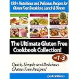 150+ Nutritious and Delicious Recipes for Gluten Free Breakfast, Lunch & Dinner (Quick, Simple and Delicious Gluten Free Recipes - The Ultimate Gl
