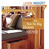 Inside the Not So Big House: Discovering the Details That Bring a Home to Life (Susanka)