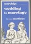 Worship: Wedding to Marriage