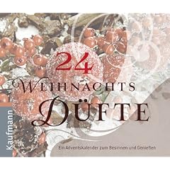 24 Weihnachtsd�fte: Ein Adventskalender zum Besinnen und Genie�en