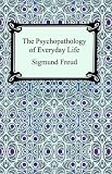 The Psychopathology of Everyday Life (1420924915) by Freud, Sigmund
