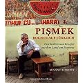 Pismek-Kochen auf T�rkisch: Geschichten & Rezepte aus dem Land am Bosporus