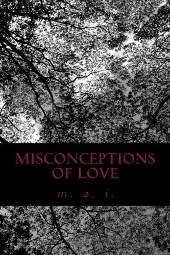 Misconceptions of Love, by m. a. i.