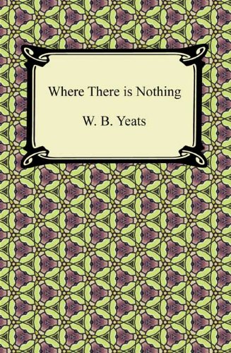 Where There is Nothing [with Biographical Introduction]