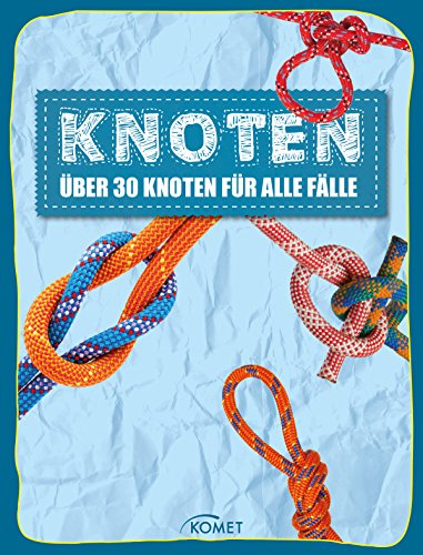 Knoten - über 30 Knoten für alle Fälle: Erleben, entdecken, spielen (German Edition)
