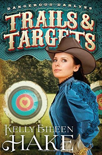 Trails & Targets: (Dangerous Darlyns) by Hake, Kelly Eileen (2014) Paperback