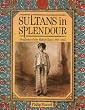 Sultans in Splendour: Monarchs of the Middle East, 1869-1945