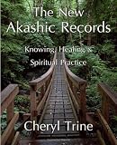 The New Akashic Records: Knowing, Healing & Spiritual Practice