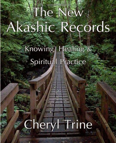 The New Akashic Records: Knowing, Healing & Spiritual Practice