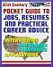 21st Century Pocket Guide to Jobs, Resumes, and Practical Career Advice - Interviewing, Applications, Federal Jobs, Job Search Techniques, Cover Letters, References