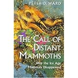 The Call of Distant Mammoths: Why The Ice Age Mammals Disappeared