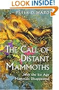 The Call of Distant Mammoths: Why The Ice Age Mammals Disappeared