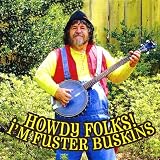 Howdy Folks! I M Fuster Buskin Search