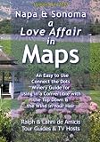 Napa & Sonoma, A Love Affair in Maps: An Easy to Use, Connect the Dots Winery Guide for Using in a Convertible with the Top Down & the Wind in Your Hair