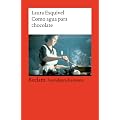 Como agua para chocolate: Novela de entregas mensuales, con recetas, amores y remedios caseros