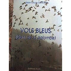 Vols bleus : Extraits compl�t�s et enrichis de Quand passent les palombes, Chasseurs de palombes, La palombe basque