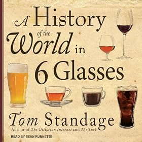 A History of the World in 6 Glasses (Unabridged)
