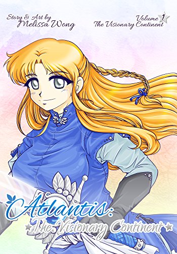 Atlantis: The Visionary Continent: Volume 1 -- The Visionary Continent, by Melissa Wong Atlantis: The Visionary Continent: Volume 1 -- The Visionary Continent, by Melissa Wong