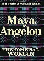 Phenomenal Woman: Four Poems Celebrating Women