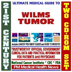 21st Century Ultimate Medical Guide to Wilms Tumor - Authoritative, Practical Clinical... by PM Medical Health News