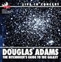 The Hitchhiker's Guide to the Galaxy: Douglas Adams Live in Concert