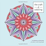 the craft of coloring 35 mandala designs an adult coloring book relaxing and stress relieving adult coloring