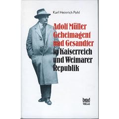Adolf M�ller, Geheimagent und Gesandter in Kaiserreich und Weimarer Republik.