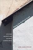 Along the archival grain : epistemic anxieties and colonial common sense