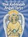 The Kabbalah Angel Tarot: A Heavenly Book and 32-Card Deck
