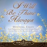 I Will Be Thine Always: Devotional Chants from Paramahansa Yogananda's Cosmic Chants