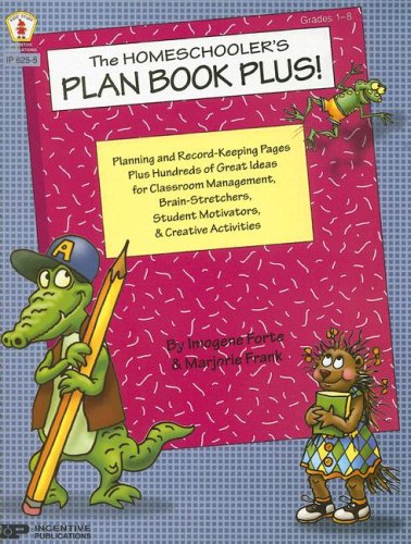 The Homeschooler's Plan Book Plus!: Planning and Record-Keeping Pages Plus Hundreds of Great Ideas f