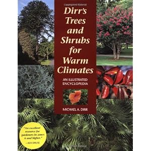 Dirr's Trees and Shrubs for Warm Climates: An Illustrated Encyclopedia