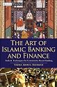 The Art of Islamic Banking and Finance: Tools and Techniques for Community-Based Banking (Wiley Finance)