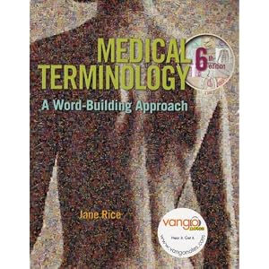 Click here to buy Medical Terminology: A Word-Building Approach by Jane Rice.