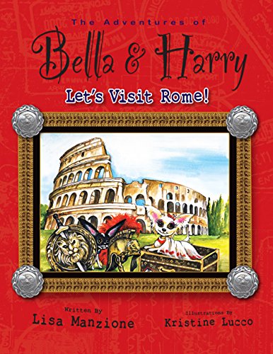Let's Visit Rome!: Adventures of Bella & Harry, by Lisa Manzione Let's Visit Rome!: Adventures of Bella & Harry, by Lisa Manzione