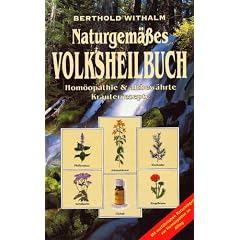 Naturgem��es Volksheilbuch. Hom�opathie und altbew�hrte Kr�uterrezepte