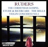 Ruders: Christmas Gospel; Etude & Ricercare; The Bells; Violin Concerto No. 1