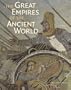 The Great Empires of the Ancient World