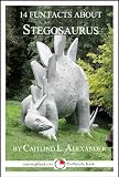 14 Fun Facts About Stegosaurus: A 15-Minute Book (15-Minute Books)