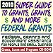 2010 Super Guide to Grants, Grants, and More Federal Grants - Government Assistance for People and Small Business: Grants, Loans, Student Aid, Applications, FOIA, College Money, ARRA Stimulus (CD-ROM) 2010 Super Guide to Grants, Grants, and More Federal Grants - Government Assistance for People and Small Business: Grants, Loans, Student Aid, Applications, FOIA, College Money, ARRA Stimulus (CD-ROM)