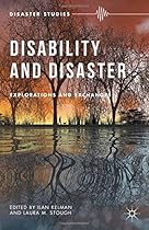 Disability and Disaster: Explorations and Exchanges (Disaster Studies)