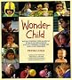Wonder Child: Rediscovering the Magical World of Innocence and Joy within Ourselves and Our Children