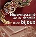 Micro-macrame : Dentelle, bijoux