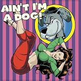 Aint Im a Dog: 25 More Rockabilly Rave-Ups