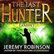 The Last Hunter - Lament: Antarktos Saga, Book 4 | [Jeremy Robinson]