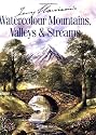 Terry Harrison's Watercolour Mountains, Valleys and Streams