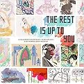 The Rest Is Up to You (A Collaboration Between 118 Artists and a Boy Named Cohen Morano) (Paperback)